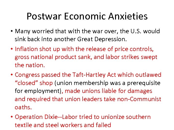 Postwar Economic Anxieties • Many worried that with the war over, the U. S.