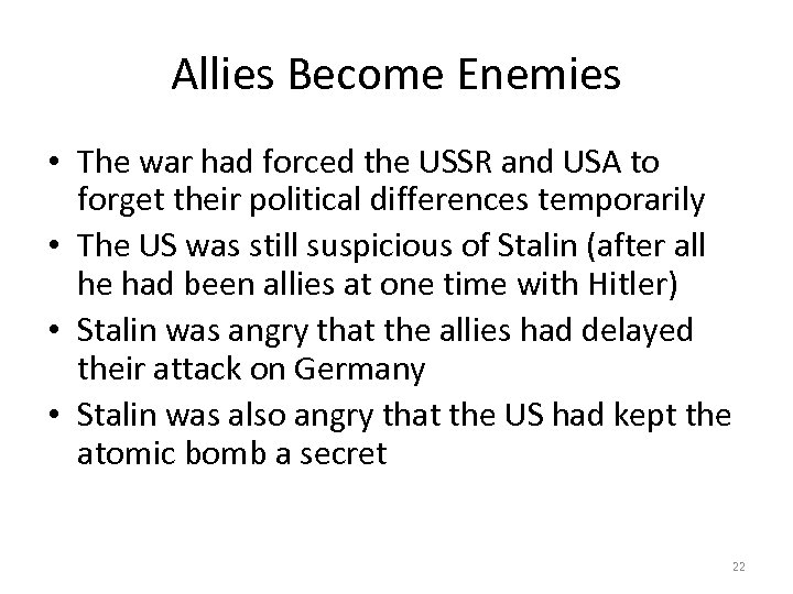 Allies Become Enemies • The war had forced the USSR and USA to forget