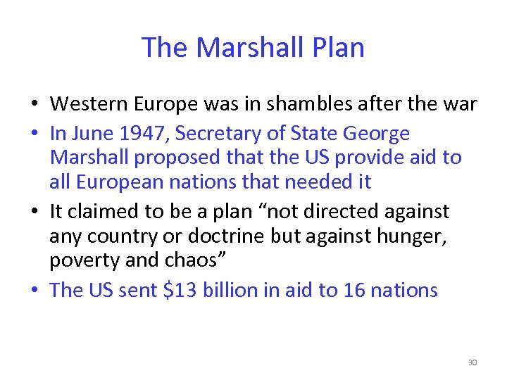 The Marshall Plan • Western Europe was in shambles after the war • In