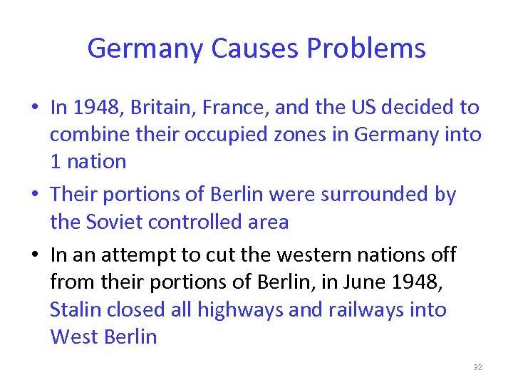 Germany Causes Problems • In 1948, Britain, France, and the US decided to combine