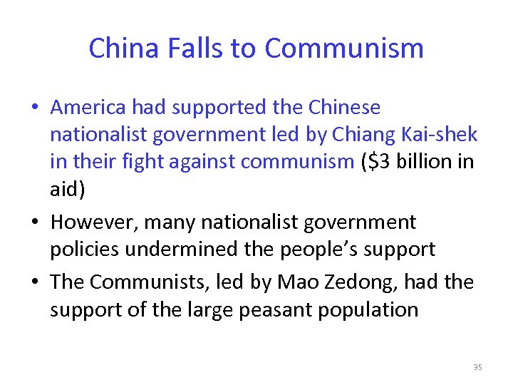 China Falls to Communism • America had supported the Chinese nationalist government led by