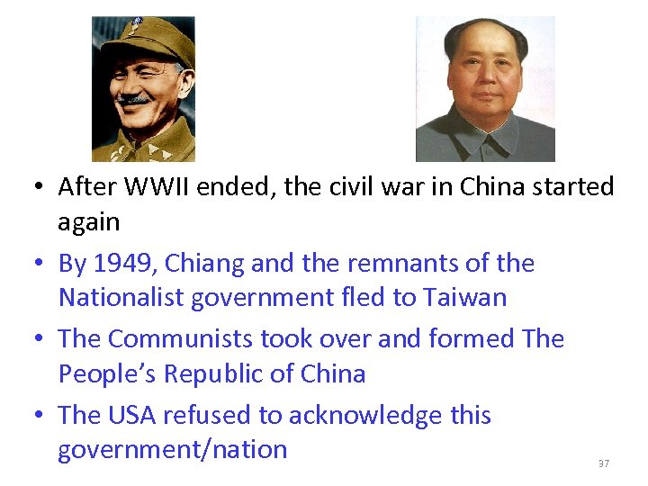  • After WWII ended, the civil war in China started again • By