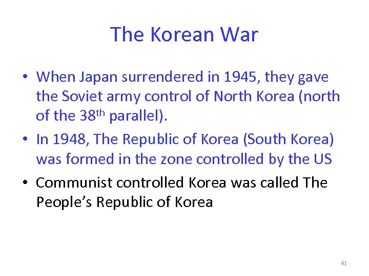 The Korean War • When Japan surrendered in 1945, they gave the Soviet army