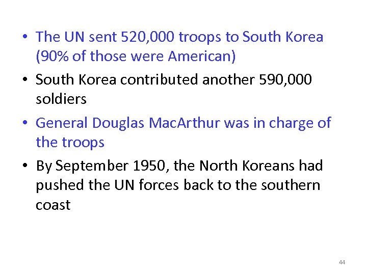  • The UN sent 520, 000 troops to South Korea (90% of those