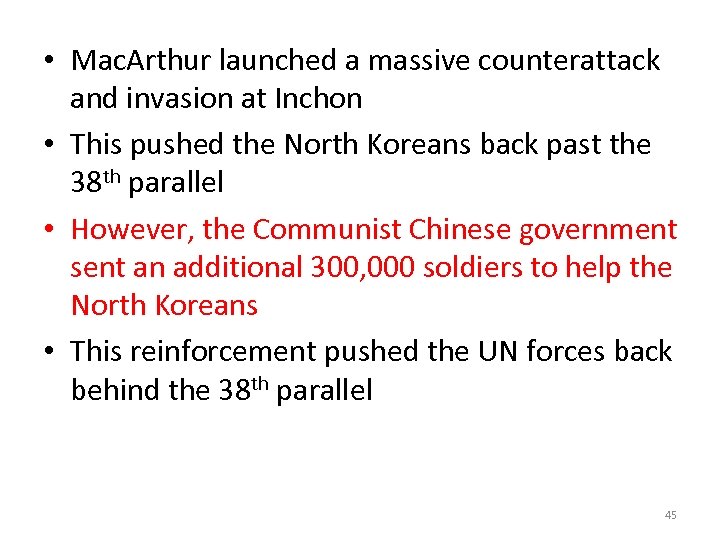  • Mac. Arthur launched a massive counterattack and invasion at Inchon • This