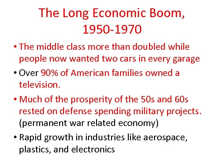  The Long Economic Boom, 1950 -1970 • The middle class more than doubled