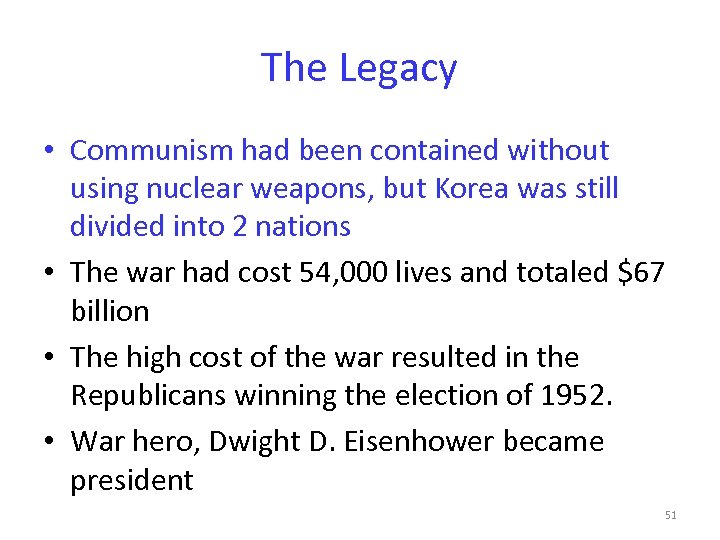 The Legacy • Communism had been contained without using nuclear weapons, but Korea was