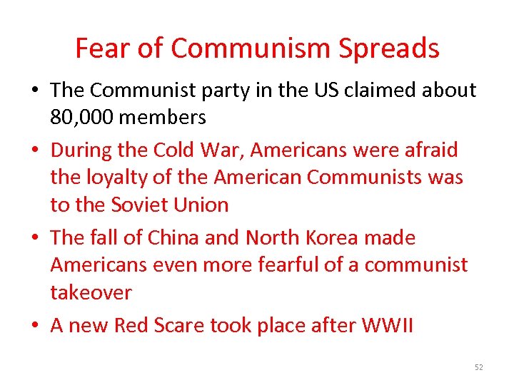 Fear of Communism Spreads • The Communist party in the US claimed about 80,