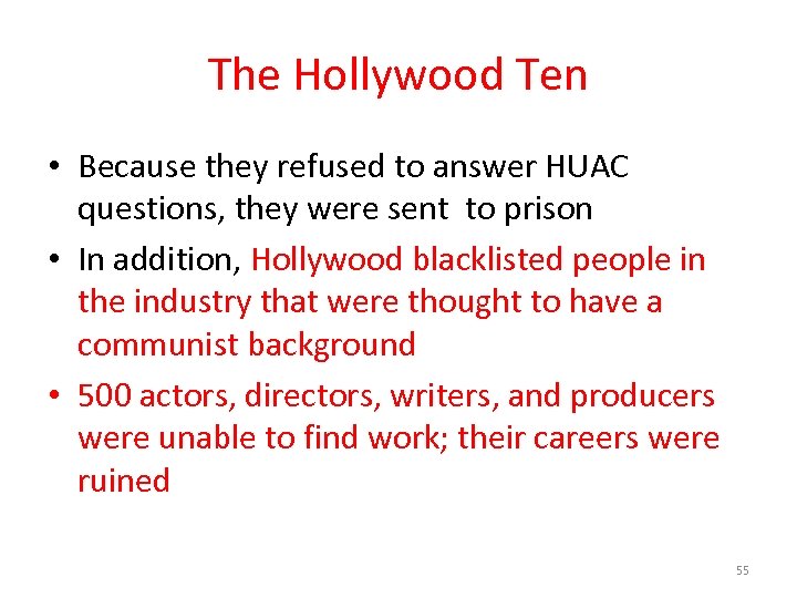 The Hollywood Ten • Because they refused to answer HUAC questions, they were sent