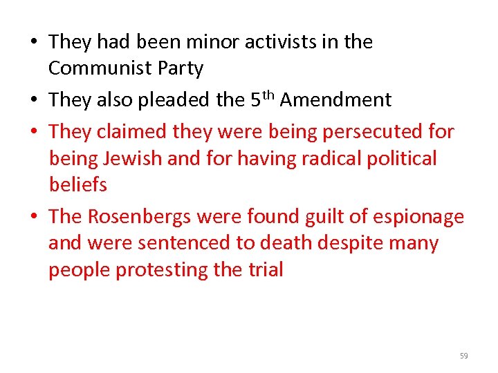  • They had been minor activists in the Communist Party • They also