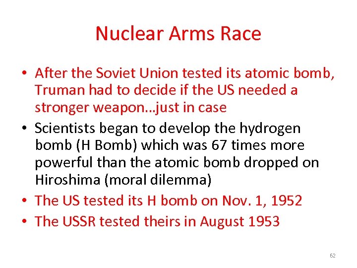 Nuclear Arms Race • After the Soviet Union tested its atomic bomb, Truman had