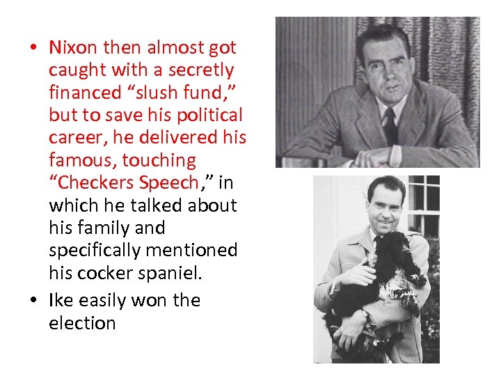  • Nixon then almost got caught with a secretly financed “slush fund, ”