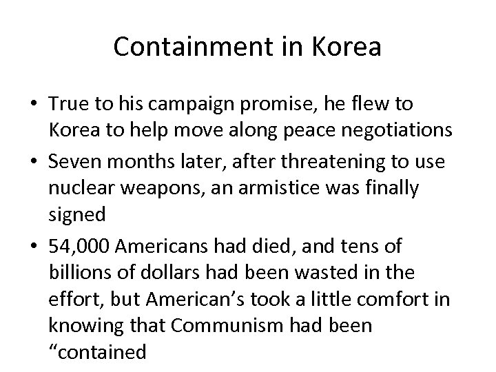 Containment in Korea • True to his campaign promise, he flew to Korea to