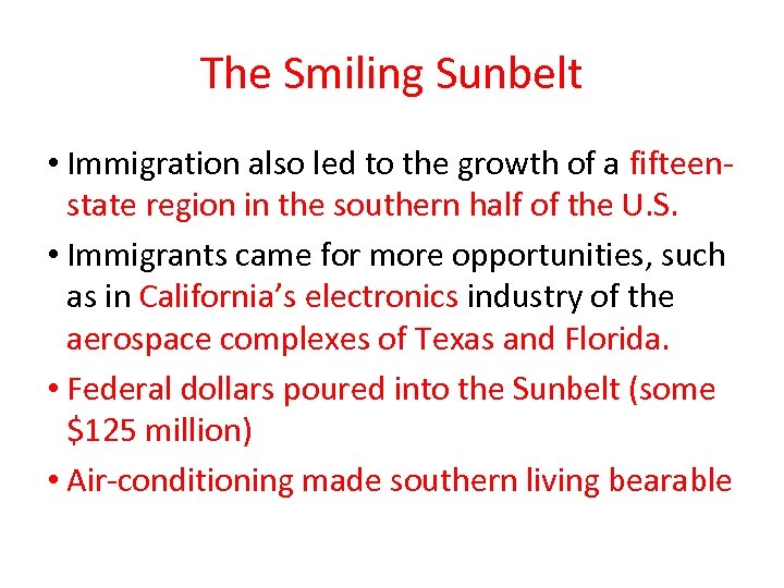 The Smiling Sunbelt • Immigration also led to the growth of a fifteenstate region