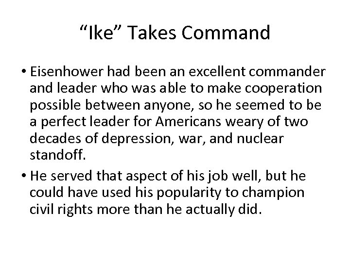“Ike” Takes Command • Eisenhower had been an excellent commander and leader who was