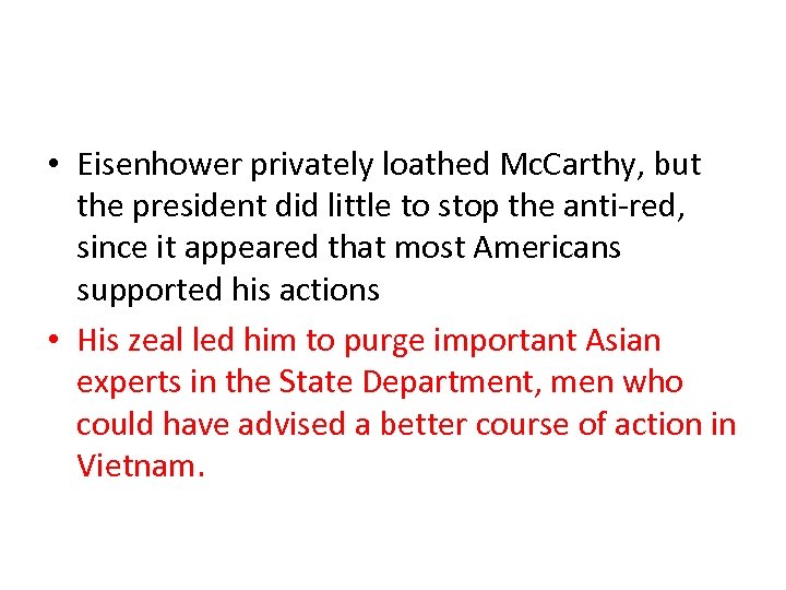  • Eisenhower privately loathed Mc. Carthy, but the president did little to stop