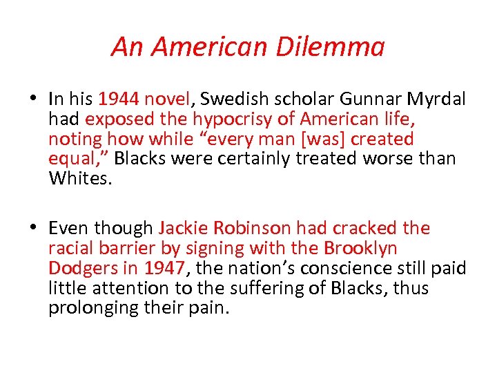 An American Dilemma • In his 1944 novel, Swedish scholar Gunnar Myrdal had exposed