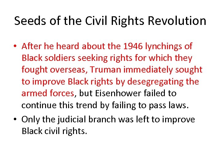 Seeds of the Civil Rights Revolution • After he heard about the 1946 lynchings