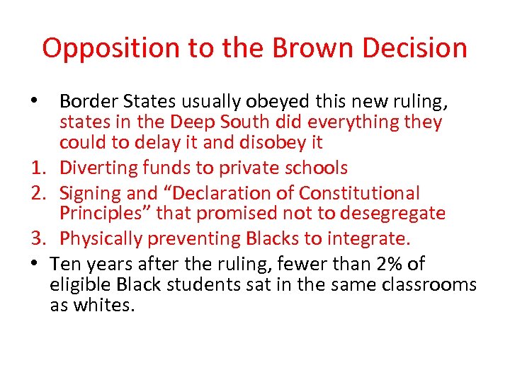 Opposition to the Brown Decision • Border States usually obeyed this new ruling, states