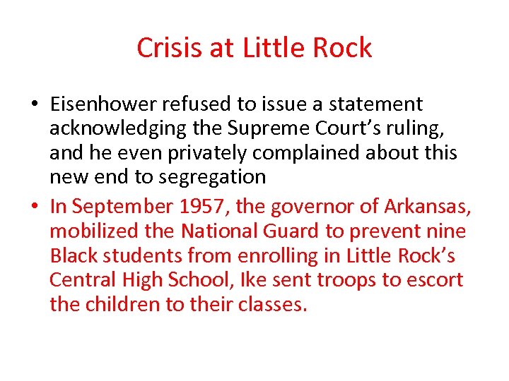 Crisis at Little Rock • Eisenhower refused to issue a statement acknowledging the Supreme
