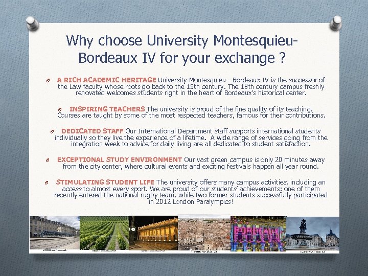 Why choose University Montesquieu. Bordeaux IV for your exchange ? A RICH ACADEMIC HERITAGE