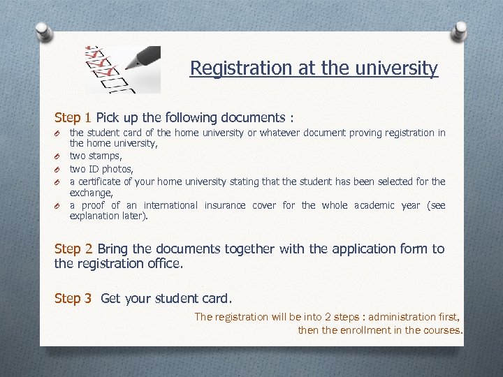 Registration at the university Step 1 Pick up the following documents : O O