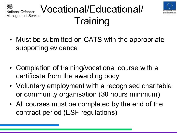 Vocational/Educational/ Training • Must be submitted on CATS with the appropriate supporting evidence •