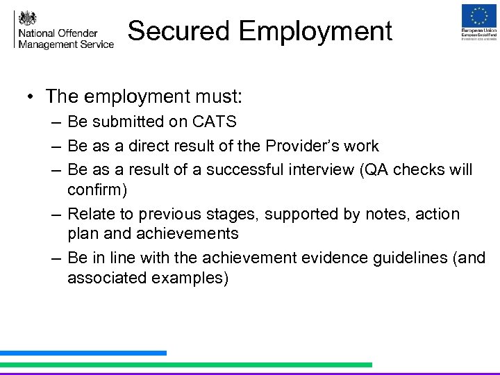 Secured Employment • The employment must: – Be submitted on CATS – Be as