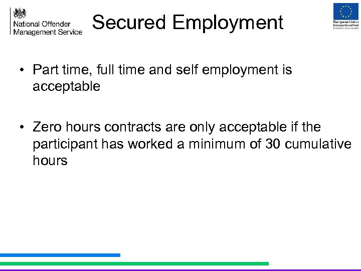 Secured Employment • Part time, full time and self employment is acceptable • Zero