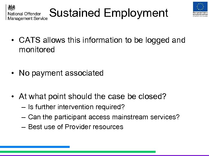 Sustained Employment • CATS allows this information to be logged and monitored • No