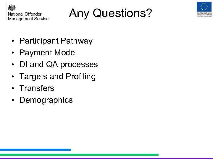 Any Questions? • • • Participant Pathway Payment Model DI and QA processes Targets