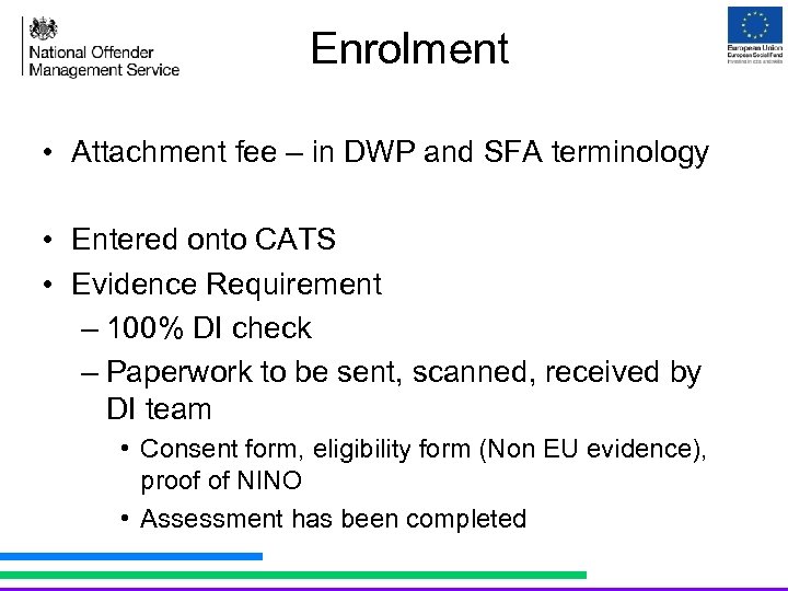 Enrolment • Attachment fee – in DWP and SFA terminology • Entered onto CATS