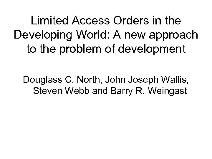 Limited Access Orders in the Developing World: A new approach to the problem of