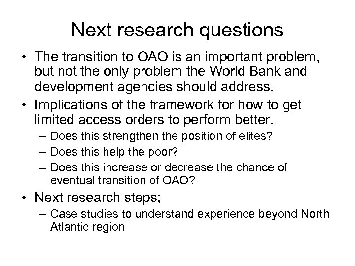 Next research questions • The transition to OAO is an important problem, but not