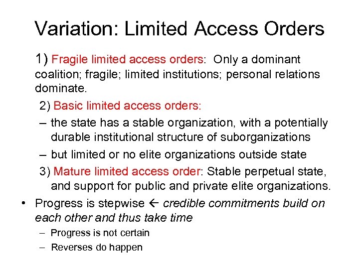 Variation: Limited Access Orders 1) Fragile limited access orders: Only a dominant coalition; fragile;