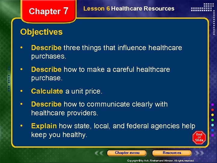 Chapter 7 Lesson 6 Healthcare Resources Objectives • Describe three things that influence healthcare