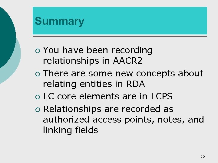 Summary You have been recording relationships in AACR 2 ¡ There are some new