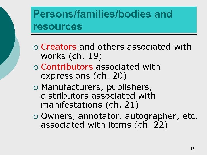 Persons/families/bodies and resources Creators and others associated with works (ch. 19) ¡ Contributors associated