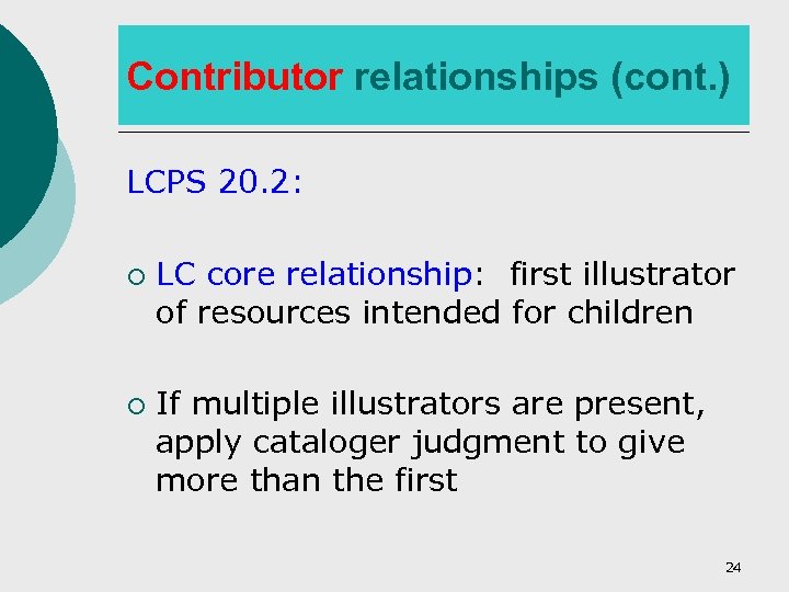 Contributor relationships (cont. ) LCPS 20. 2: ¡ ¡ LC core relationship: first illustrator