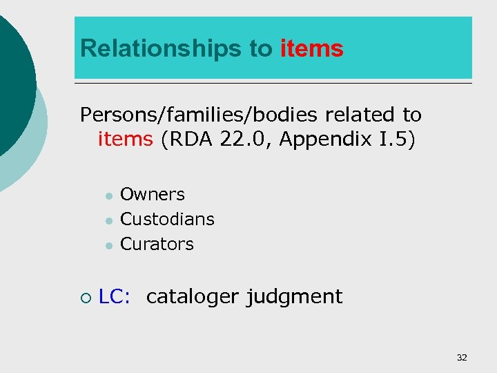 Relationships to items Persons/families/bodies related to items (RDA 22. 0, Appendix I. 5) l