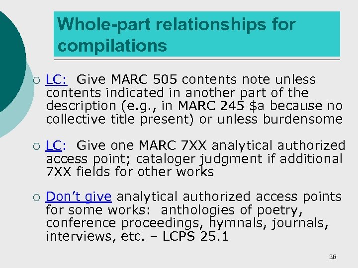 Whole-part relationships for compilations ¡ LC: Give MARC 505 contents note unless contents indicated