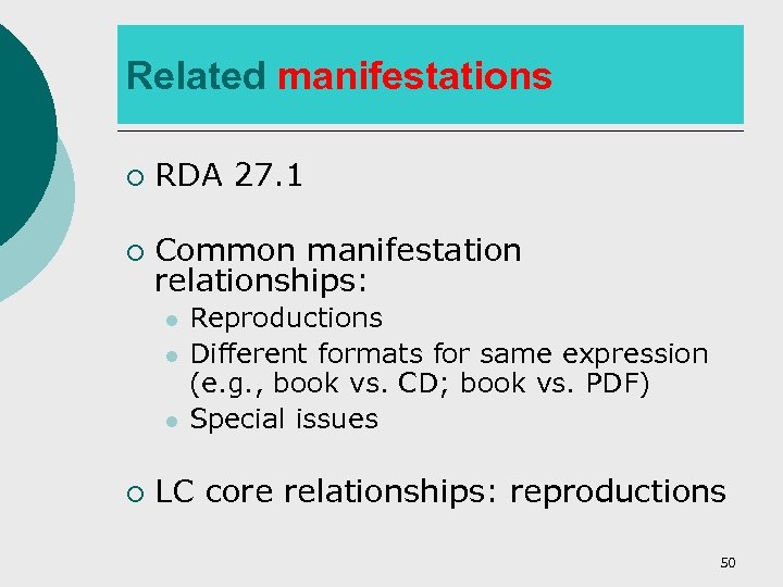 Related manifestations ¡ RDA 27. 1 ¡ Common manifestation relationships: l l l ¡