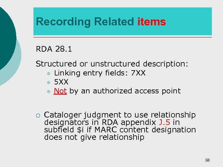 Recording Related items RDA 28. 1 Structured or unstructured description: l Linking entry fields: