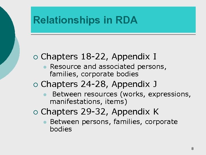 Relationships in RDA ¡ Chapters 18 -22, Appendix I l ¡ Chapters 24 -28,