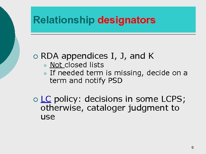 Relationship designators ¡ RDA appendices I, J, and K l l ¡ Not closed