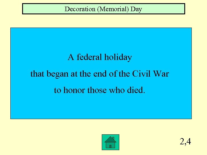 Decoration (Memorial) Day A federal holiday that began at the end of the Civil