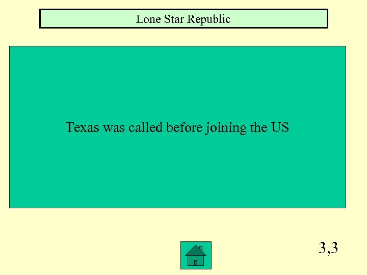 Lone Star Republic Texas was called before joining the US 3, 3 