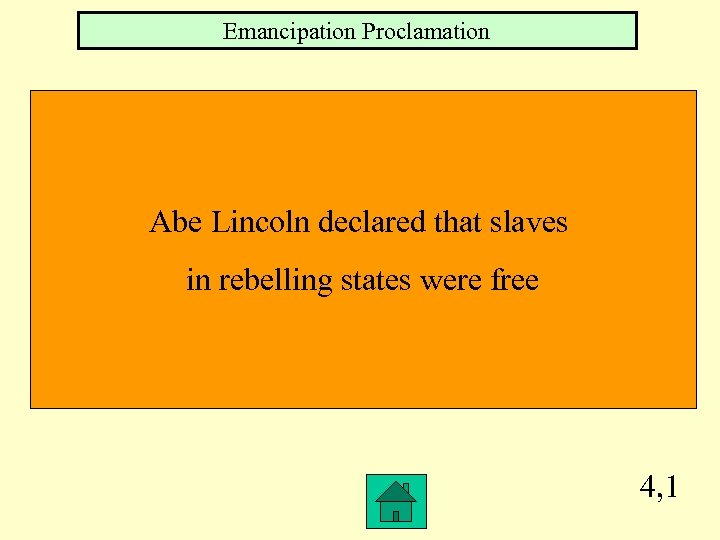 Emancipation Proclamation Abe Lincoln declared that slaves in rebelling states were free 4, 1