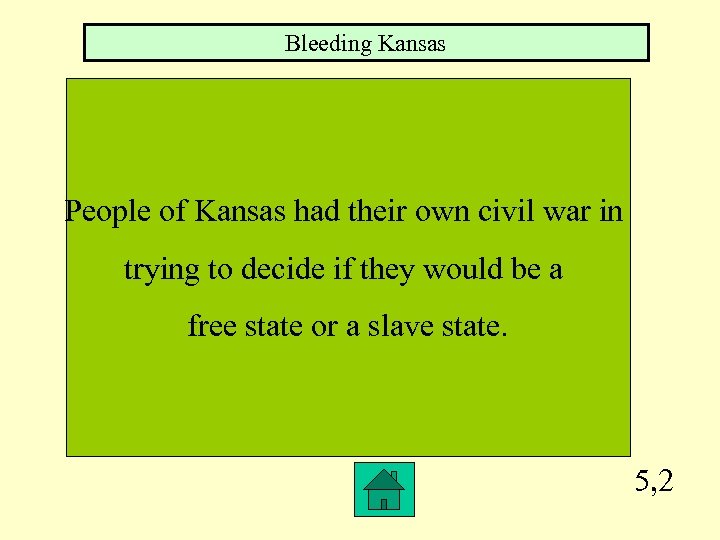 Bleeding Kansas People of Kansas had their own civil war in trying to decide