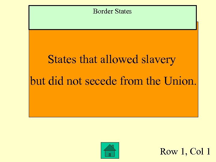 Border States that allowed slavery but did not secede from the Union. Row 1,